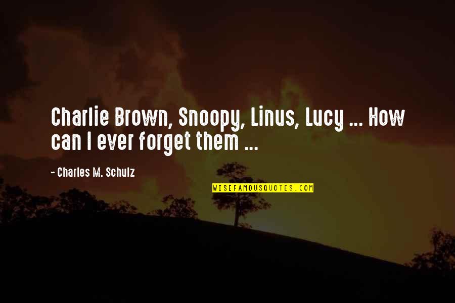 Can't Forget Your Ex Quotes By Charles M. Schulz: Charlie Brown, Snoopy, Linus, Lucy ... How can