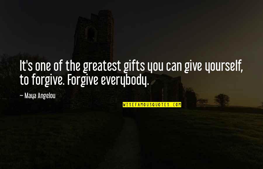 Can't Forgive Yourself Quotes By Maya Angelou: It's one of the greatest gifts you can