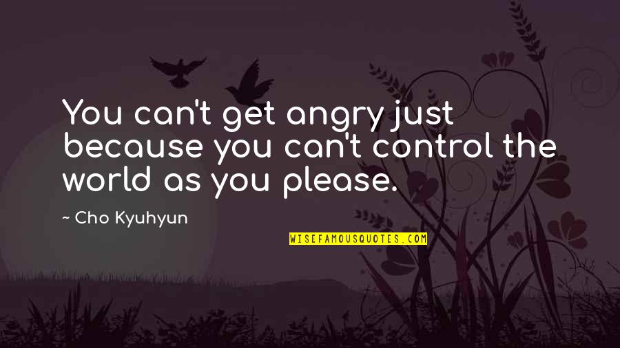 Can't Get Angry Quotes By Cho Kyuhyun: You can't get angry just because you can't