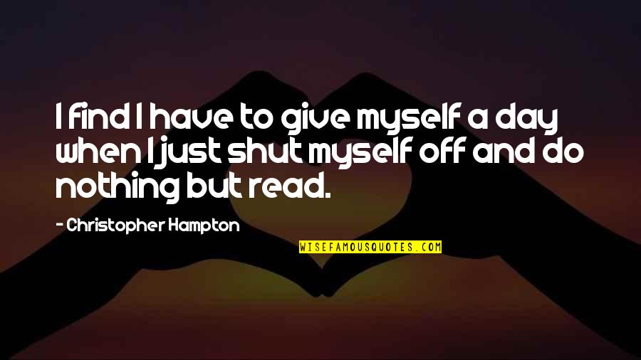 Cant Get Enough Quotes By Christopher Hampton: I find I have to give myself a