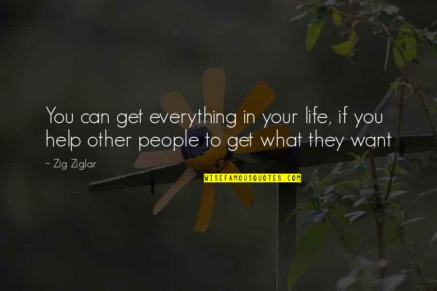 Can't Get Everything You Want Quotes By Zig Ziglar: You can get everything in your life, if