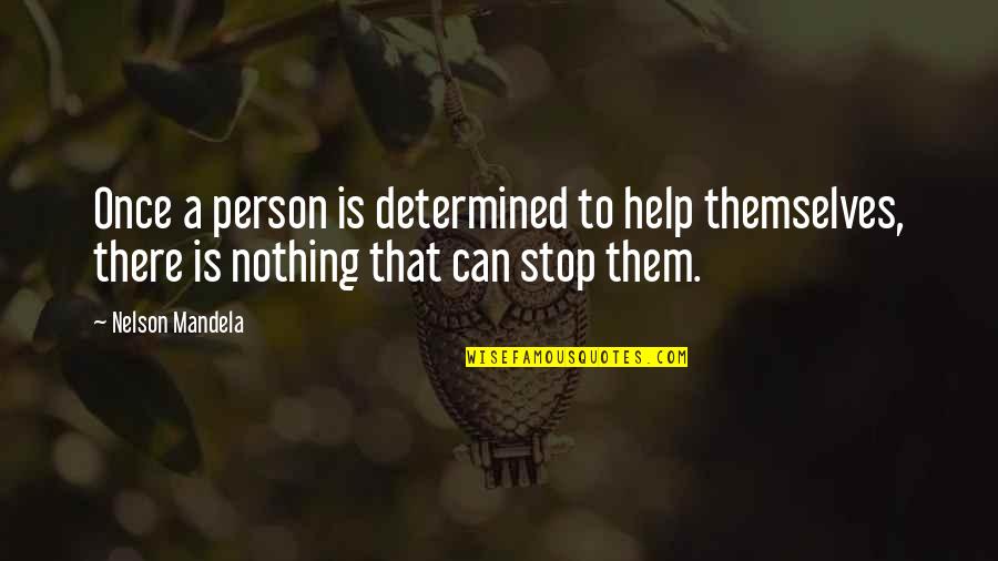 Can't Get On My Level Quotes By Nelson Mandela: Once a person is determined to help themselves,