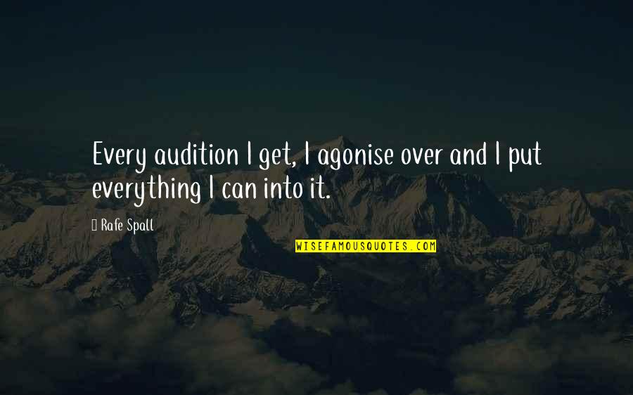 Can't Get Over It Quotes By Rafe Spall: Every audition I get, I agonise over and