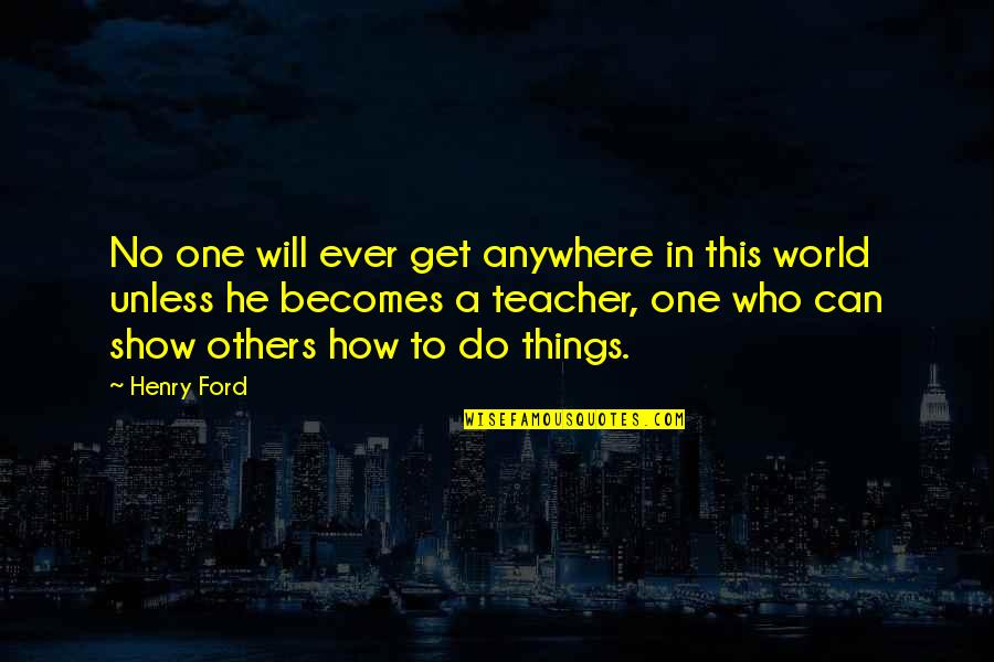 Can't Get Over Things Quotes By Henry Ford: No one will ever get anywhere in this