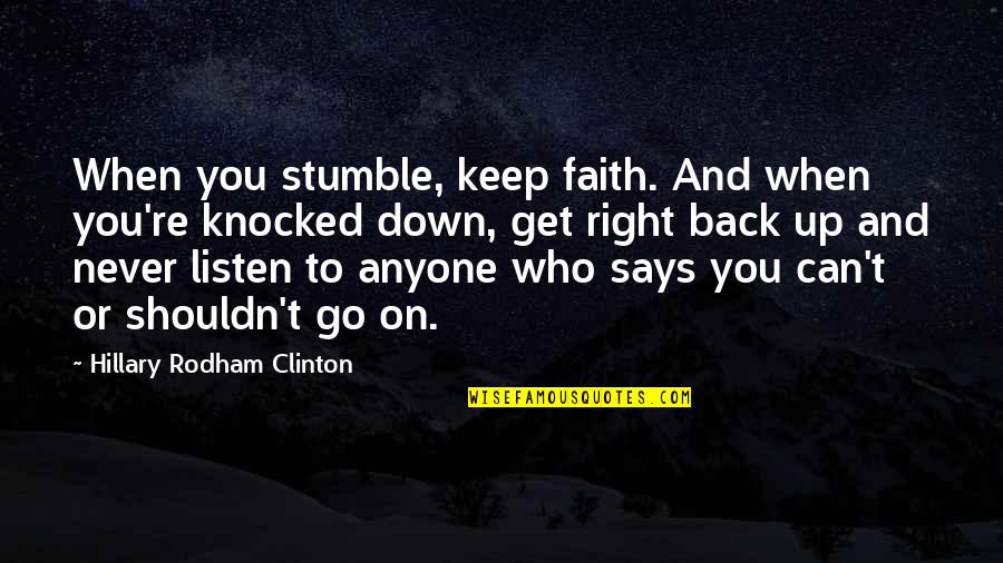 Can't Get Up Quotes By Hillary Rodham Clinton: When you stumble, keep faith. And when you're