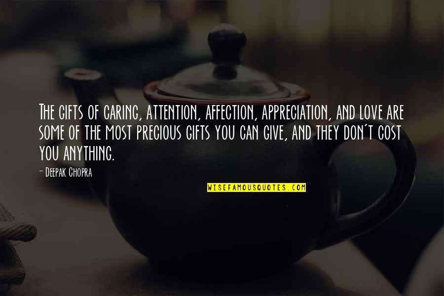 Can't Give Up On Love Quotes By Deepak Chopra: The gifts of caring, attention, affection, appreciation, and