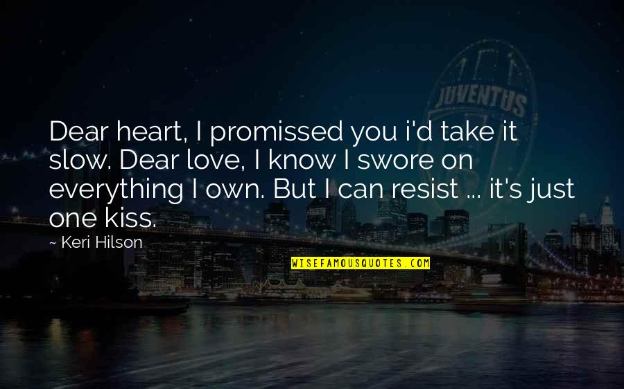 Can't Give Up On Love Quotes By Keri Hilson: Dear heart, I promissed you i'd take it