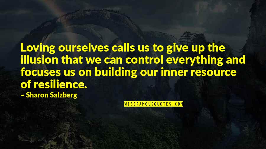 Can't Give Up On Love Quotes By Sharon Salzberg: Loving ourselves calls us to give up the