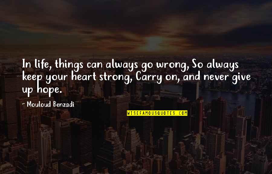 Can't Go On Quotes By Mouloud Benzadi: In life, things can always go wrong, So
