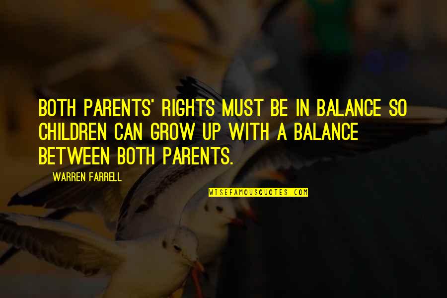 Can't Grow Up Quotes By Warren Farrell: Both parents' rights must be in balance so