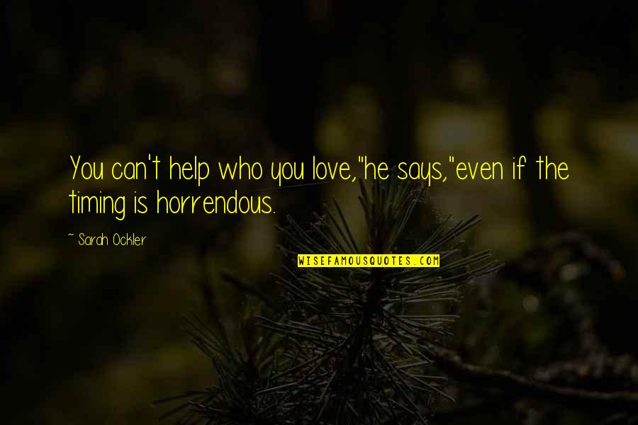 Can't Help Who We Love Quotes By Sarah Ockler: You can't help who you love,"he says,"even if