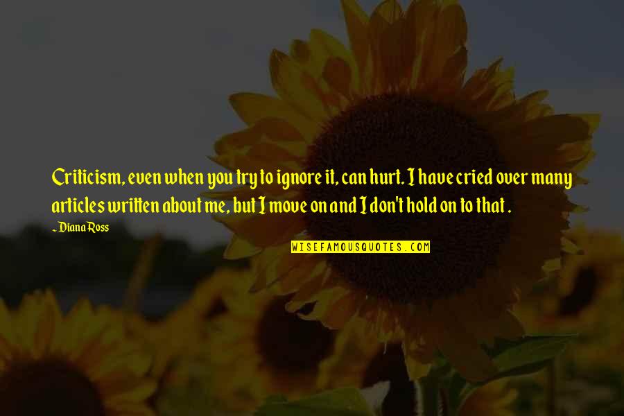 Can't Hold On Quotes By Diana Ross: Criticism, even when you try to ignore it,