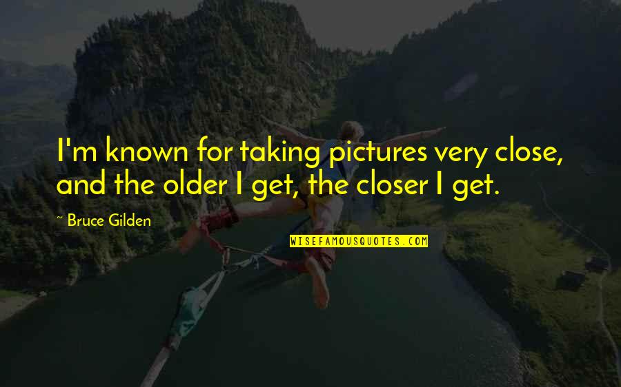 Can't Keep Holding On Quotes By Bruce Gilden: I'm known for taking pictures very close, and