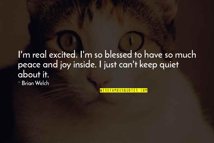 Can't Keep It Real Quotes By Brian Welch: I'm real excited. I'm so blessed to have