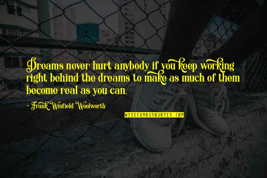 Can't Keep It Real Quotes By Frank Winfield Woolworth: Dreams never hurt anybody if you keep working