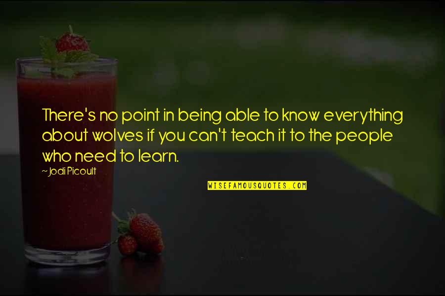 Can't Learn Quotes By Jodi Picoult: There's no point in being able to know Can't Learn Quotes By Jodi Picoult: There's no point in being able to know