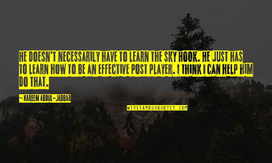 Can't Learn Quotes By Kareem Abdul-Jabbar: He doesn't necessarily have to learn the sky Can't Learn Quotes By Kareem Abdul-Jabbar: He doesn't necessarily have to learn the sky