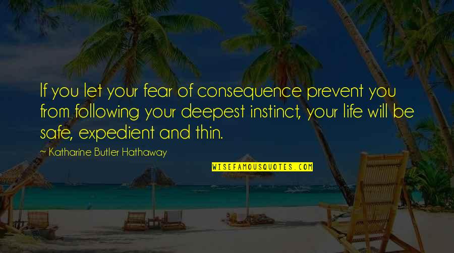 Can't Leave Em Alone Quotes By Katharine Butler Hathaway: If you let your fear of consequence prevent