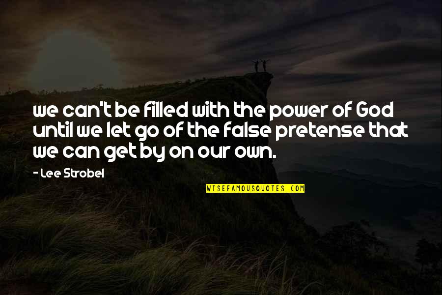 Can't Let Go Quotes By Lee Strobel: we can't be filled with the power of