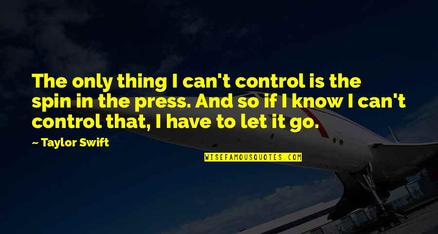 Can't Let Go Quotes By Taylor Swift: The only thing I can't control is the