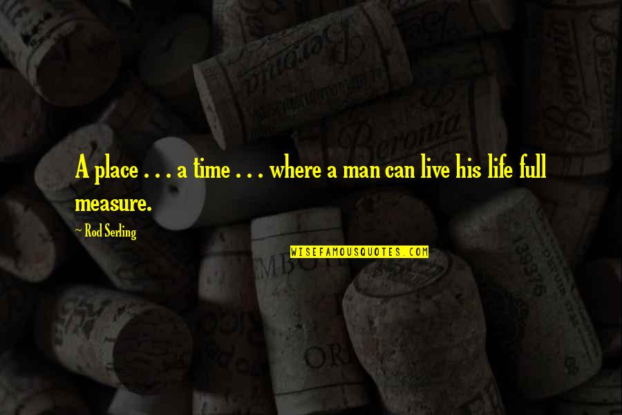 Can't Live If Living Is Without You Quotes By Rod Serling: A place . . . a time .