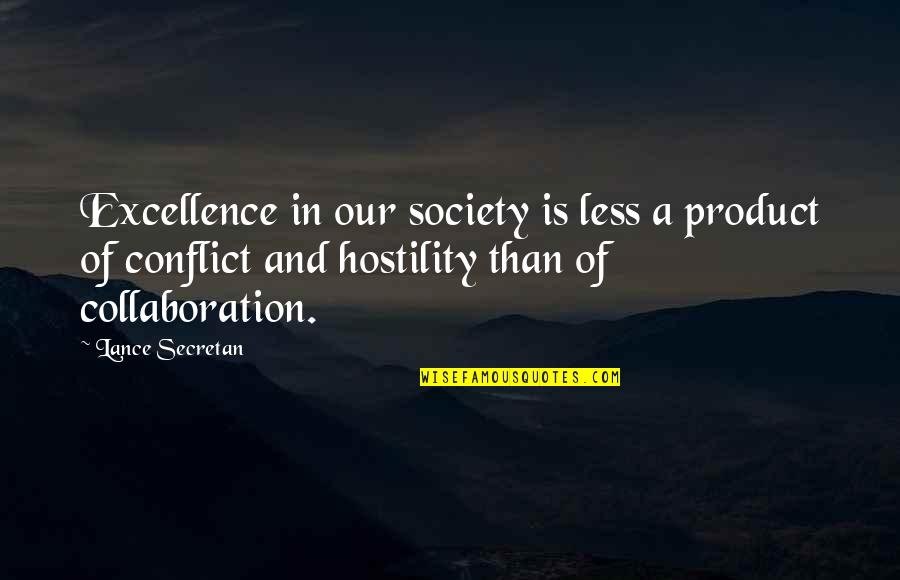 Can't Live Together Quotes By Lance Secretan: Excellence in our society is less a product