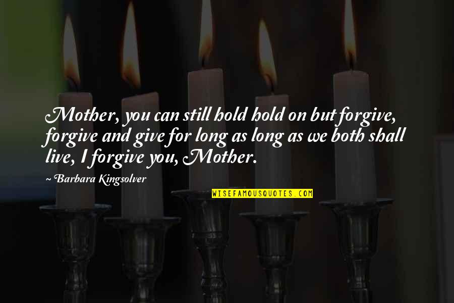 Can't Live Without Mother Quotes By Barbara Kingsolver: Mother, you can still hold hold on but