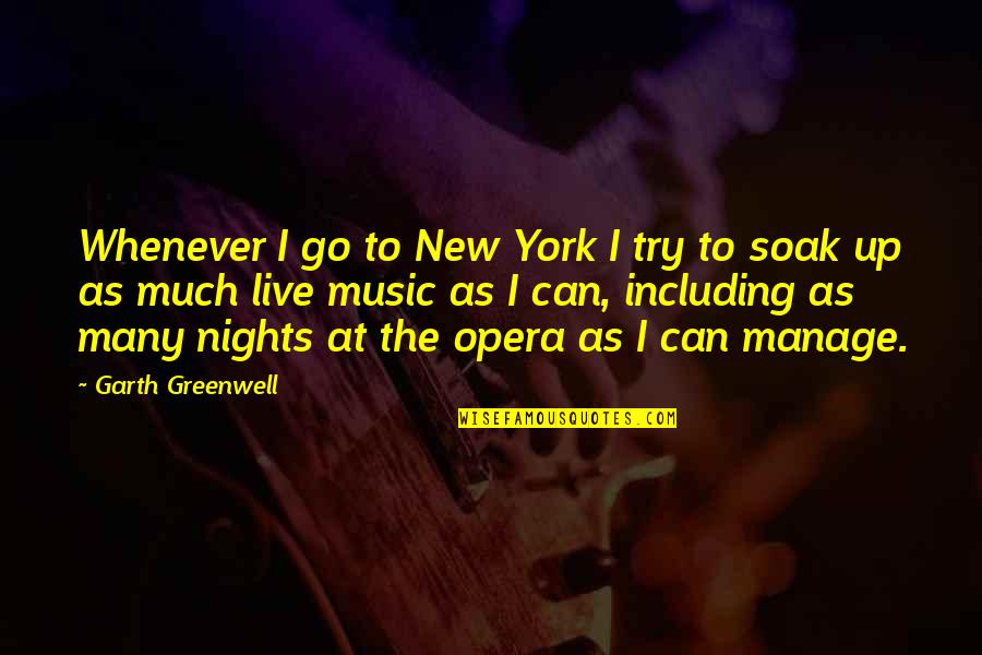 Can't Live Without Music Quotes By Garth Greenwell: Whenever I go to New York I try