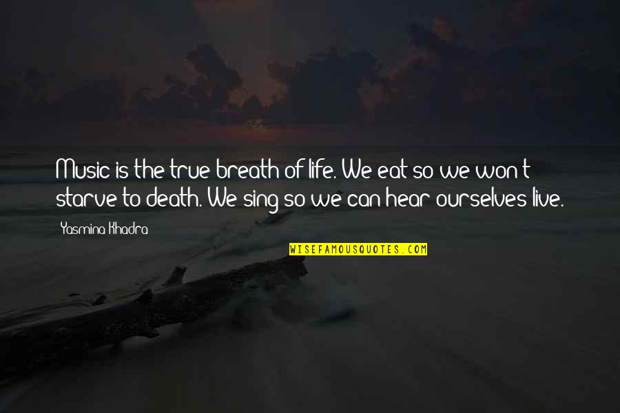 Can't Live Without Music Quotes By Yasmina Khadra: Music is the true breath of life. We