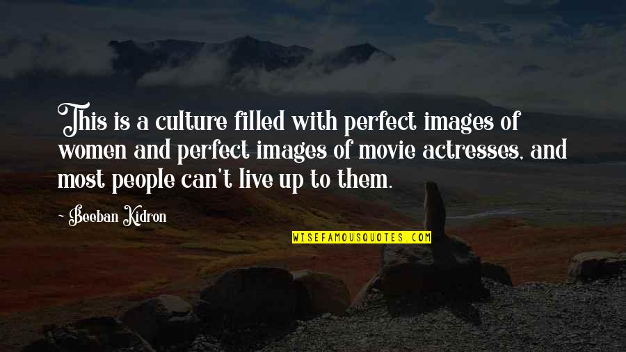 Can't Live Without Them Quotes By Beeban Kidron: This is a culture filled with perfect images