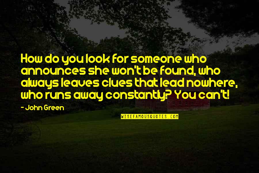 Can't Look Away Quotes By John Green: How do you look for someone who announces