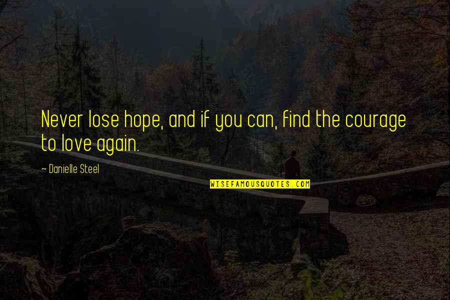 Can't Lose You Love Quotes By Danielle Steel: Never lose hope, and if you can, find