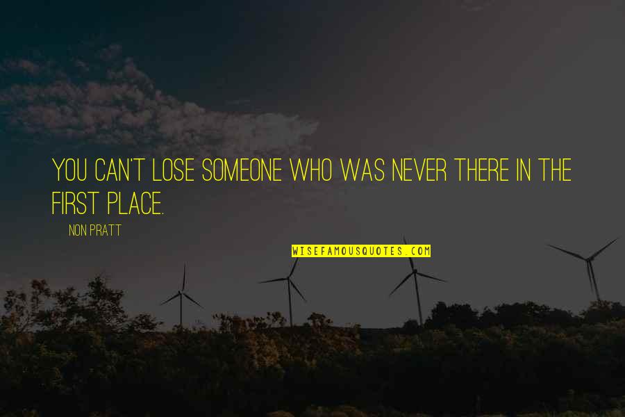 Can't Lose You Love Quotes By Non Pratt: You can't lose someone who was never there