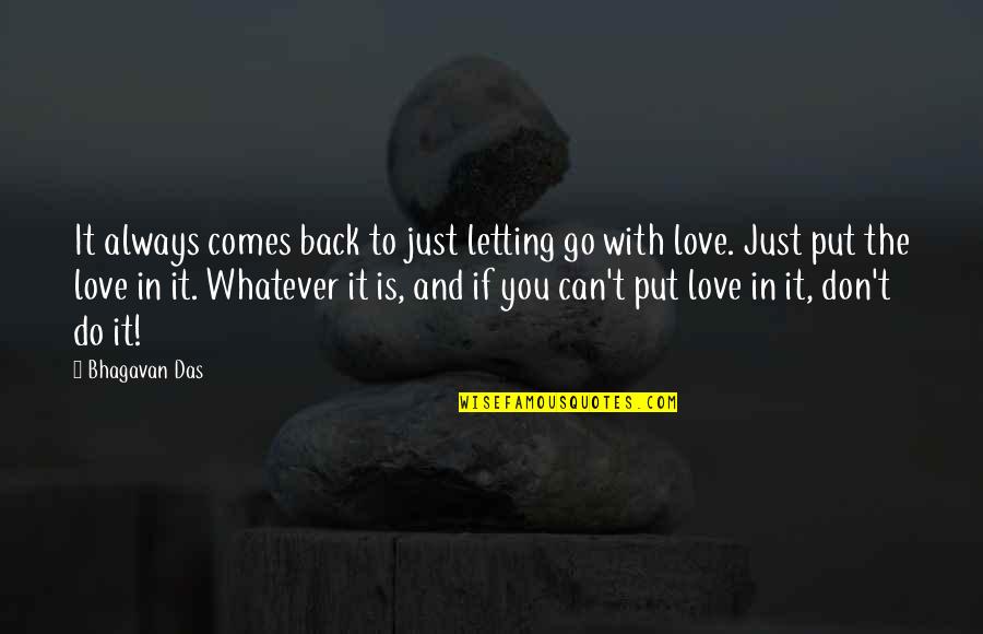 Can't Love Back Quotes By Bhagavan Das: It always comes back to just letting go