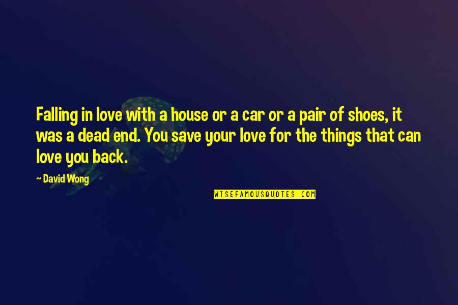 Can't Love Back Quotes By David Wong: Falling in love with a house or a