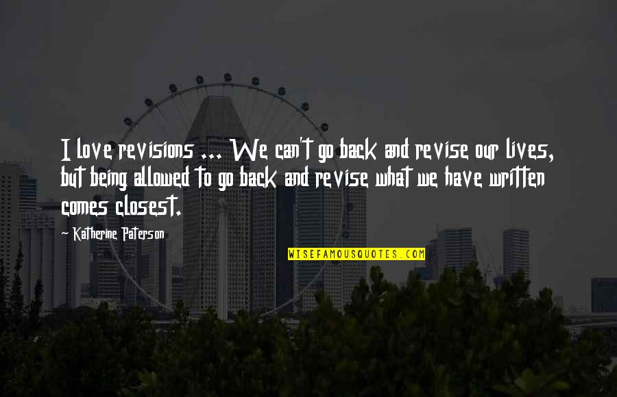 Can't Love Back Quotes By Katherine Paterson: I love revisions ... We can't go back