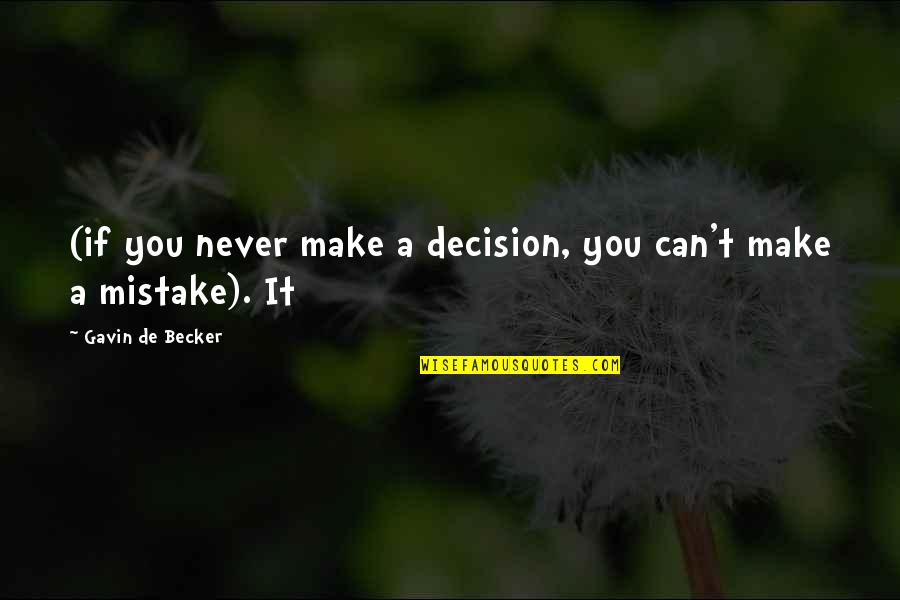 Can't Make A Decision Quotes By Gavin De Becker: (if you never make a decision, you can't