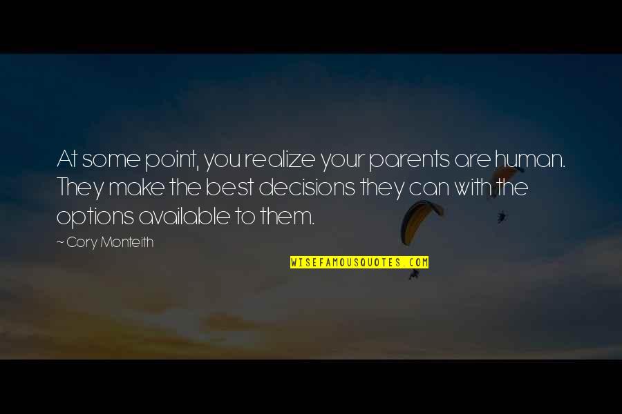 Can't Make Decisions Quotes By Cory Monteith: At some point, you realize your parents are Can't Make Decisions Quotes By Cory Monteith: At some point, you realize your parents are
