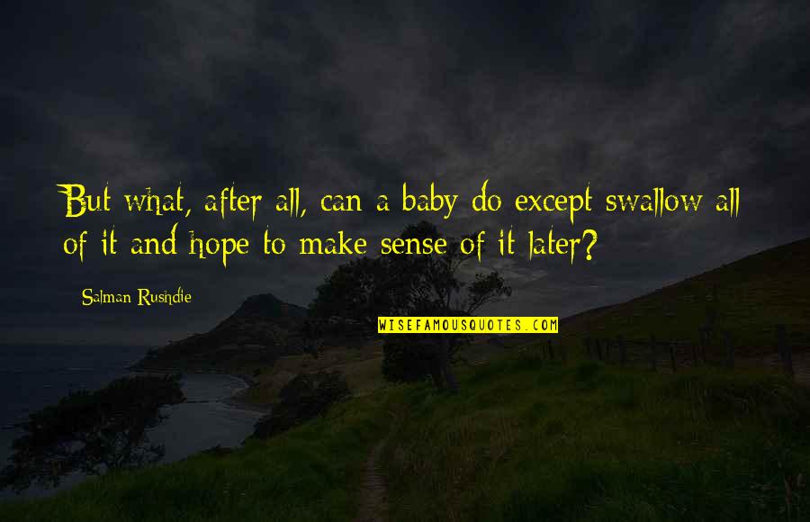 Can't Make Sense Quotes By Salman Rushdie: But what, after all, can a baby do