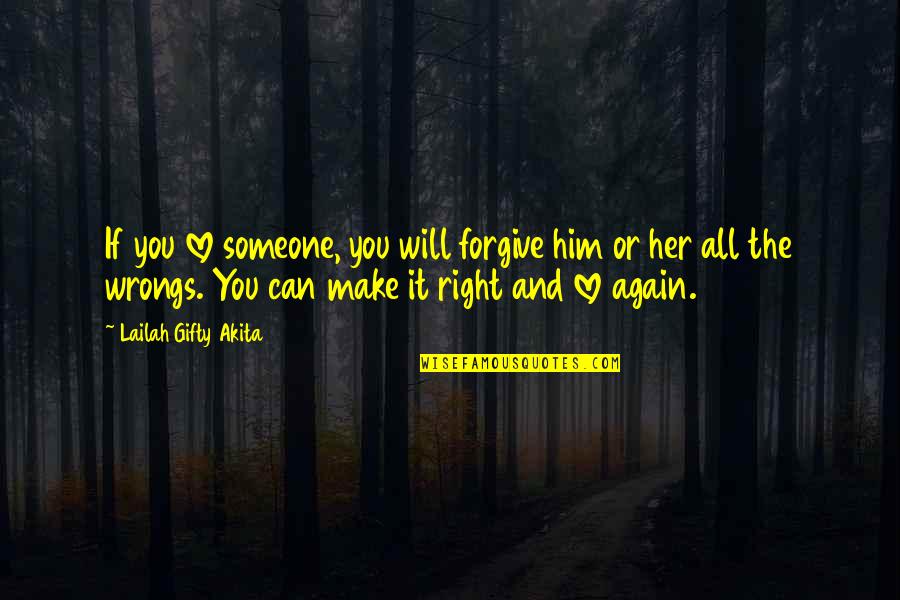Can't Make Someone Love You Quotes By Lailah Gifty Akita: If you love someone, you will forgive him