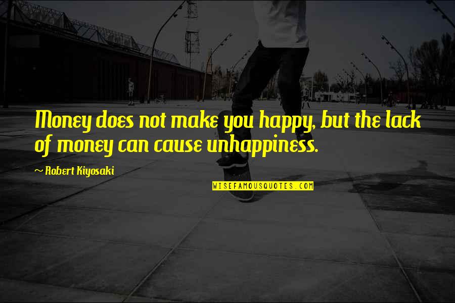 Can't Make You Happy Quotes By Robert Kiyosaki: Money does not make you happy, but the