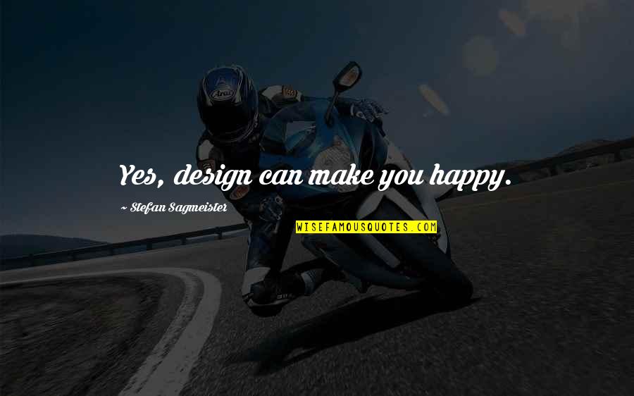 Can't Make You Happy Quotes By Stefan Sagmeister: Yes, design can make you happy.