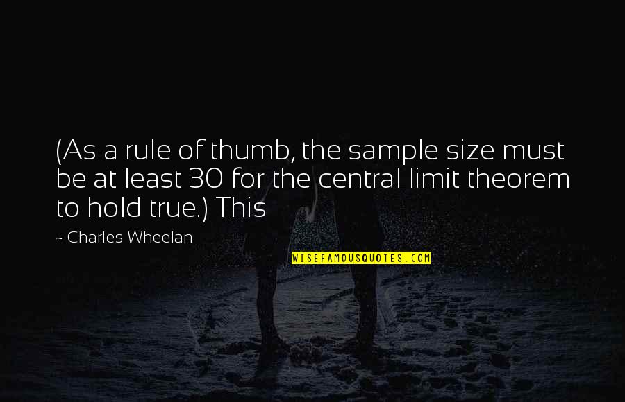 Can't Make You Stay Quotes By Charles Wheelan: (As a rule of thumb, the sample size