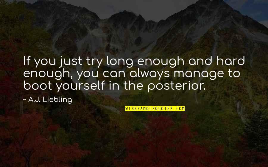 Can't Manage Quotes By A.J. Liebling: If you just try long enough and hard