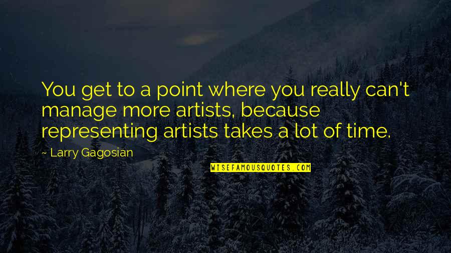 Can't Manage Quotes By Larry Gagosian: You get to a point where you really