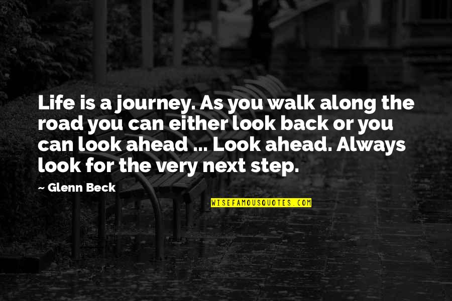 Can't Move Forward Quotes By Glenn Beck: Life is a journey. As you walk along