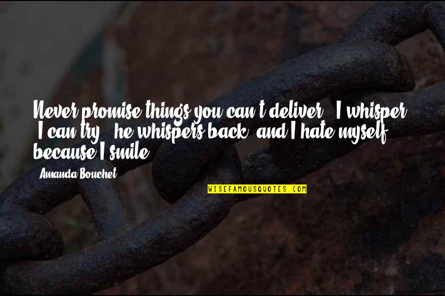 Can't Promise You Quotes By Amanda Bouchet: Never promise things you can't deliver," I whisper.