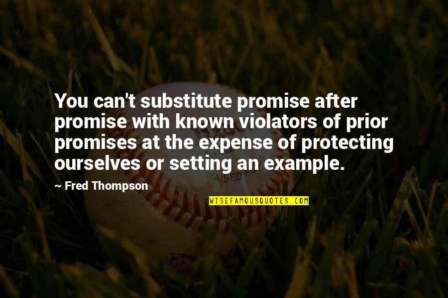 Can't Promise You Quotes By Fred Thompson: You can't substitute promise after promise with known