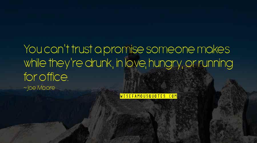 Can't Promise You Quotes By Joe Moore: You can't trust a promise someone makes while