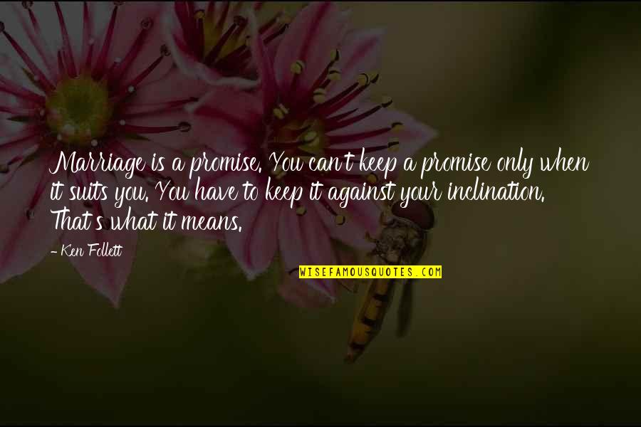 Can't Promise You Quotes By Ken Follett: Marriage is a promise. You can't keep a